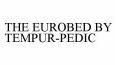 THE EUROBED BY TEMPUR-PEDIC