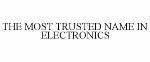 THE MOST TRUSTED NAME IN ELECTRONICS