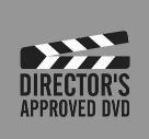 DIRECTOR'S APPROVED DVD