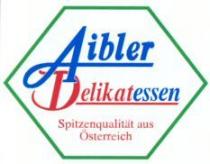 Aibler Delikatessen Spitzenqualität aus Österreich