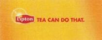 Lipton TEA CAN DO THAT.