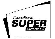 Excellent SUPER Motor Oil