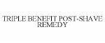 TRIPLE BENEFIT POST-SHAVE REMEDY