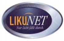 LIKUNET Nur Licht fällt durch