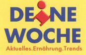 DEINE WOCHE Aktuelles.Ernährung.Trends