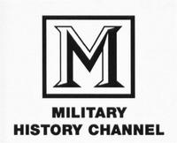 M MILITARY HISTORY CHANNEL