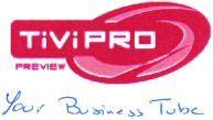 TiViPRO PREVIEW Your Business Tube