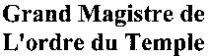 Grand Magistre de L'ordre du Temple