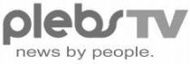 plebs TV news by people.