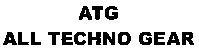 ATG ALL TECHNO GEAR
