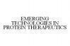 EMERGING TECHNOLOGIES IN PROTEIN THERAPEUTICS