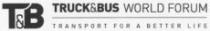 T&B TRUCK&BUS WORLD FORUM TRANSPORT FOR A BETTER LIFE