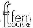 ff ferri COUTURE