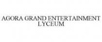 AGORA GRAND ENTERTAINMENT LYCEUM