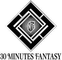 30 MINUTES FANTASY