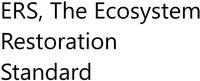 ERS, The Ecosystem Restoration Standard
