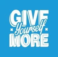 GIVE Yourself MORE