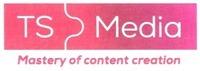 TS Media Mastery of content creation