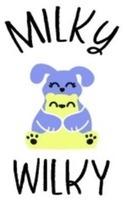 MILKY WILKY