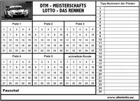 DTM - MEISTERSCHAFTS LOTTO - DAS RENNEN Platz 1 Platz 2 Platz 3 Platz 4 Platz 5 schnellste Runde Pauschal Tipp-Nummern des Piloten www.dtmlotto.eu