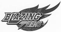 BLAZING TEENS