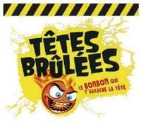 TÊTES BRÛLÉES LE BONBON QUI T'ARRACHE LA TÊTE