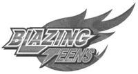 BLAZING TEENS