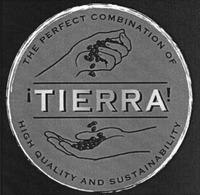 TIERRA THE PERFECT COMBINATION OF HIGH QUALITY AND SUSTAINABILITY