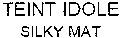 TEINT IDOLE SILKY MAT