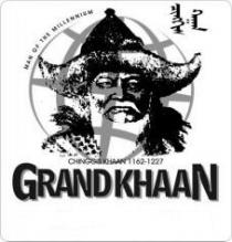 GRANDKHAAN CHINGGIS KHAAN 1162-1227 MAN OF THE MILLENNIUM