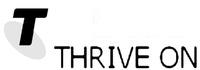 T THRIVE ON