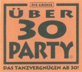 DIE GROSSE ÜBER 30 PARTY DAS TANZVERGNÜGEN AB 30!