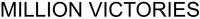 MILLION VICTORIES