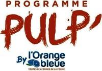 Programme PULP' by l'Orange bleue TOUTES LES FORMES DE LA FORME