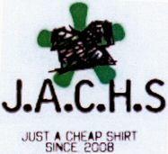 J.A.C.H.S JUST A CHEAP SHIRT SINCE 2008