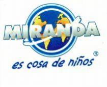 MIRANDA es cosa de niños
