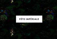 FÊTE IMPÉRIALE