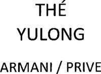 THÉ YULONG ARMANI / PRIVE