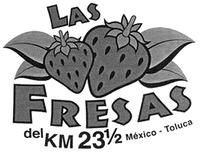 LAS FRESAS del KM 23 1/2 México - Toluca