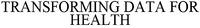 TRANSFORMING DATA FOR HEALTH
