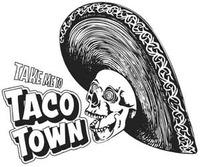TAKE ME TO TACO TOWN