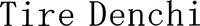 Tire Denchi