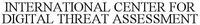 INTERNATIONAL CENTER FOR DIGITAL THREAT ASSESSMENT