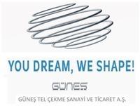 YOU DREAM, WE SHAPE! GÜNEŞ GÜNEŞ TEL ÇEKME SANAYİ VE TİCARET A.Ş.