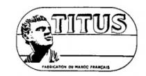 TITUS FABRICATION DU MAROC FRANÇAIS