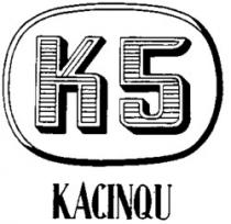 K5 KACINQU