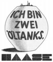 ICH BIN ZWEI ÖLTANKS. HAASE