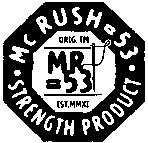 Mc RUSH=53 STRENGTH PRODUCT ORIG. TM MR=53 EST.MMXI