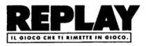 REPLAY IL GIOCO CHE TI RIMETTE IN GIOCO.
