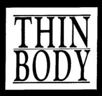 THIN BODY